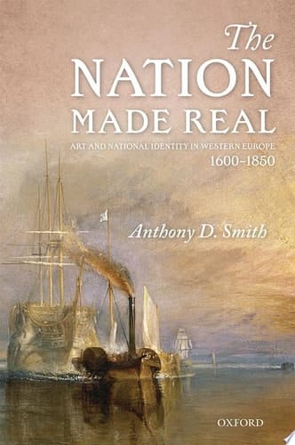 The Nation Made Real: Art and National Identity in Western Europe, 1600-1850