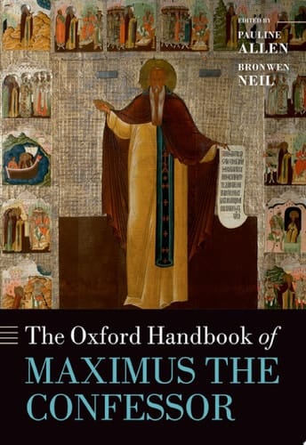 The Oxford Handbook of Maximus the Confessor (Oxford Handbooks)