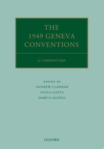 The 1949 Geneva Conventions: A Commentary (Oxford Commentaries on International Law)