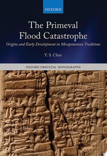 The Primeval Flood Catastrophe: Origins and Early Development in Mesopotamian Traditions (Oxford Oriental Monographs)