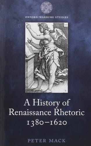 A History of Renaissance Rhetoric 1380-1620 (Oxford-Warburg Studies)