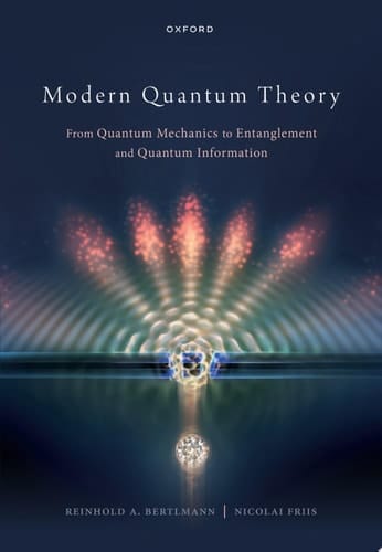Modern Quantum Theory: From Quantum Mechanics to Entanglement and Quantum Information