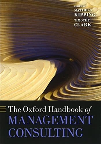 The Oxford Handbook of Management Consulting (Oxford Handbooks)