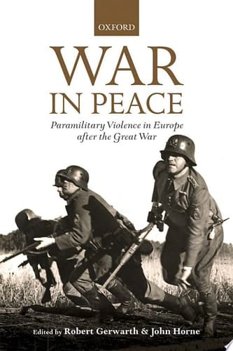 War in Peace: Paramilitary Violence in Europe after the Great War (The Greater War)
