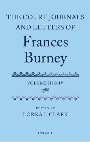 The Court Journals and Letters of Frances Burney: Volume III and IV: 1788 (Court Journals and Letters of Frances Burney 1786 - 1791)