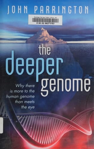 The Deeper Genome: Why there is more to the human genome than meets the eye