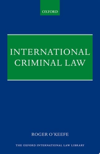International Criminal Law (Oxford International Law Library)