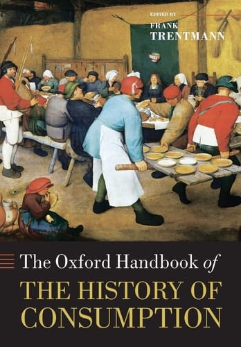 The Oxford Handbook of the History of Consumption (Oxford Handbooks)
