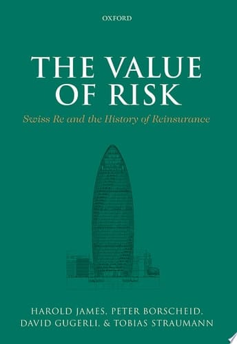 The Value of Risk: Swiss Re and the History of Reinsurance
