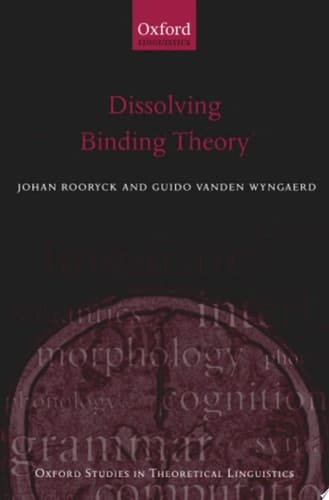 Dissolving Binding Theory (Oxford Studies in Theoretical Linguistics)