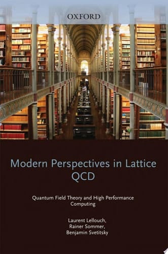 Modern Perspectives in Lattice QCD: Quantum Field Theory and High Performance Computing: Lecture Notes of the Les Houches Summer School: Volume 93, August 2009 (Lecture Notes of the Les Houches Summer School)
