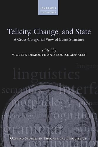 TELICITY CHANGE & STATE OSTL 34 P: A Cross-Categorial View of Event Structure (Oxford Studies in Theoretical Linguistics)