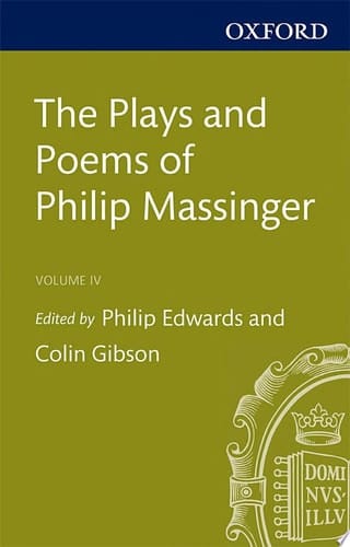The Plays and Poems of Philip Massinger Volume IV