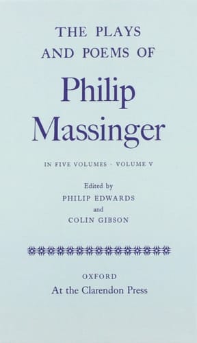 The Plays and Poems of Philip Massinger Volume V