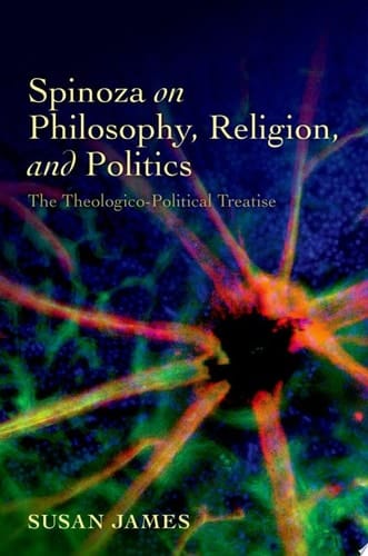 Spinoza on Philosophy, Religion, and Politics: The Theologico-Political Treatise