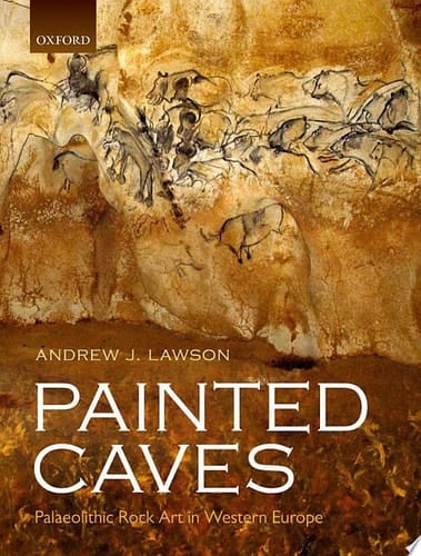 Painted Caves: Palaeolithic Rock Art in Western Europe