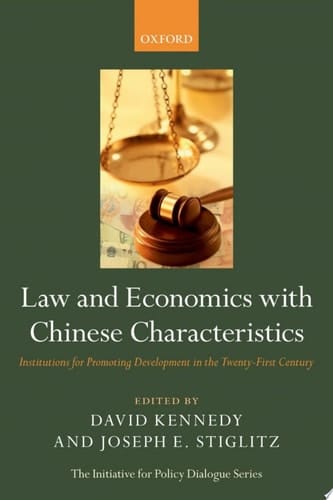 Law and Economics with Chinese Characteristics: Institutions for Promoting Development in the Twenty-First Century (Initiative for Policy Dialogue)