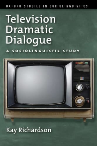 Television Dramatic Dialogue: A Sociolinguistic Study (Oxford Studies in Sociolinguistics)