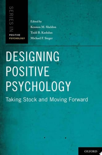 Designing Positive Psychology: Taking Stock and Moving Forward (Series in Positive Psychology)