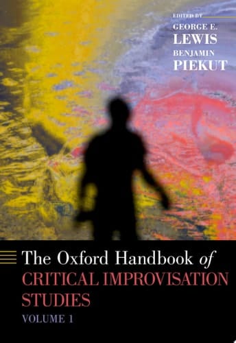 The Oxford Handbook Of Critical Improvisation Studies