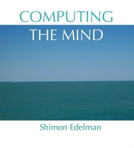 Computing the Mind: How the Mind Really Works