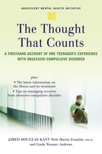 The Thought that Counts: A Firsthand Account of One Teenager's Experience with Obsessive-Compulsive Disorder (Adolescent Mental Health Initiative)