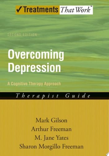 Overcoming Depression: A Cognitive Therapy Approach Therapist Guide (Treatments That Work)