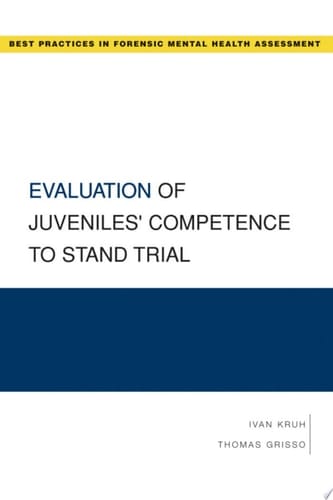 Evaluation of Juveniles' Competence to Stand Trial (Best Practices in Forensic Mental Health Assessments)