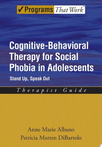 Cognitive-Behavioral Therapy for Social Phobia in Adolescents: Stand Up, Speak Out Therapist Guide (Programs That Work)