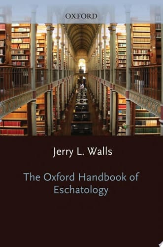 The Oxford Handbook of Eschatology (Oxford Handbooks)