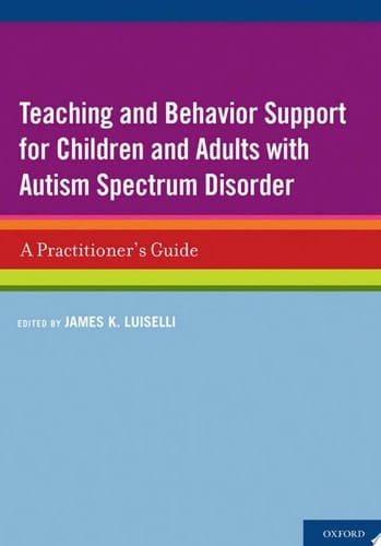 Teaching and Behavior Support for Children and Adults with Autism Spectrum Disorder: A Practitioner's Guide