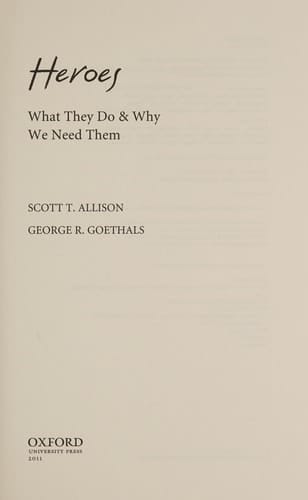 Heroes: What They Do and Why We Need Them