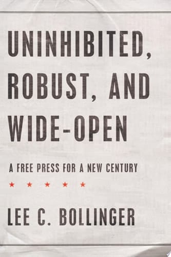 Uninhibited, Robust, and Wide-Open : A Free Press for a New Century (Inalienable Rights)