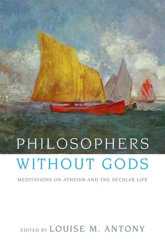 Philosophers without Gods: Meditations on Atheism and the Secular Life