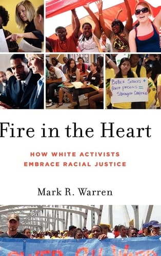 Fire in the Heart: How White Activists Embrace Racial Justice (Oxford Studies in Culture and Politics)