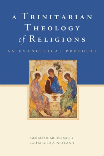 A Trinitarian Theology of Religions: An Evangelical Proposal
