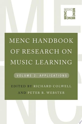 MENC Handbook of Research on Music Learning: Volume 2: Applications