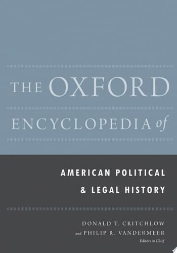 The Oxford Encyclopedia of American Political and Legal History: 2-Volume Set (Oxford Encyclopedias of American History)