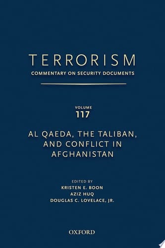 TERRORISM: COMMENTARY ON SECURITY DOCUMENTS VOLUME 117: Al Qaeda, the Taliban, and Conflict in Afghanistan