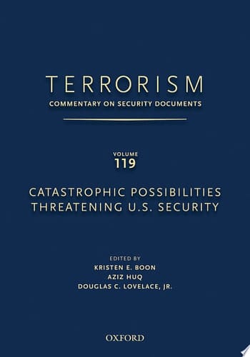 TERRORISM: COMMENTARY ON SECURITY DOCUMENTS VOLUME 119: Catastrophic Possibilities Threatening U.S. Security