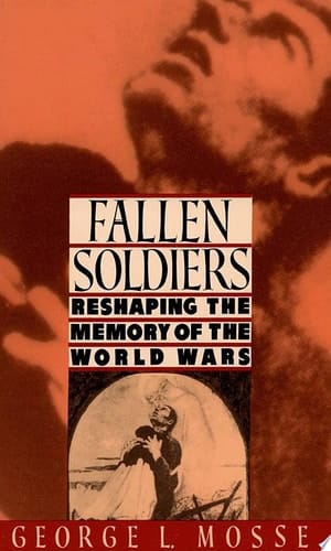 Fallen Soldiers : Reshaping The Memory Of The World Wars