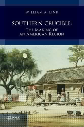 Southern Crucible: The Making of an American Region, Combined Volume