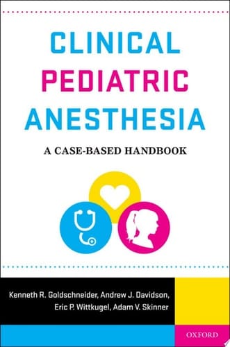 Clinical Pediatric Anesthesia: A Case-Based Handbook