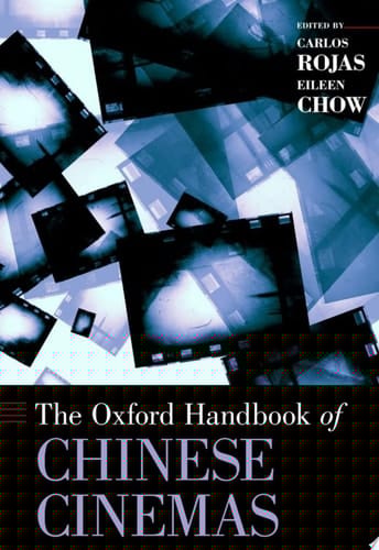 The Oxford Handbook of Chinese Cinemas (Oxford Handbooks)