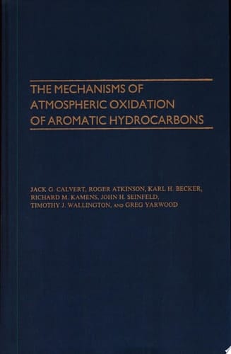 The Mechanisms Of Atmospheric Oxidation Of The Aromatic Hydrocarbons