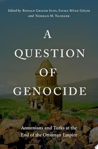 Question of Genocide: Armenians and Turks at the End of the Ottoman Empire