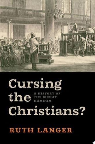 Cursing the Christians : A History of the Birkat Haminim