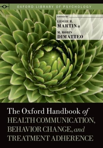 The Oxford Handbook of Health Communication, Behavior Change, and Treatment Adherence (Oxford Library of Psychology)