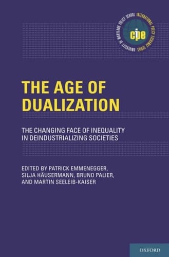 The Age of Dualization: The Changing Face of Inequality in Deindustrializing Societies (International Policy Exchange)