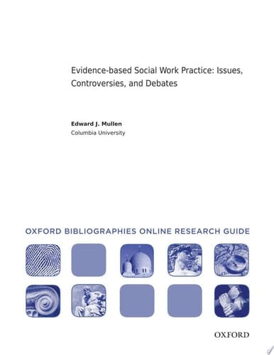 Evidence-based Social Work Practice : Issues, Controversies, and Debates: Oxford Bibliographies Online Research Guide